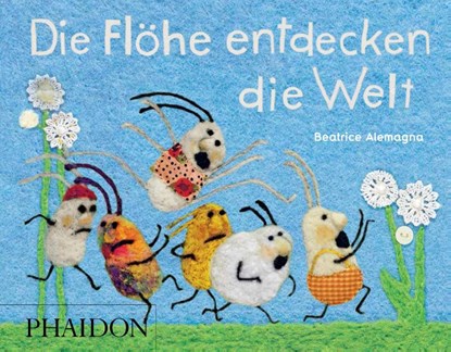 Die Flöhe entdecken die Welt, Beatrice Alemagna - Gebonden - 9780714871097