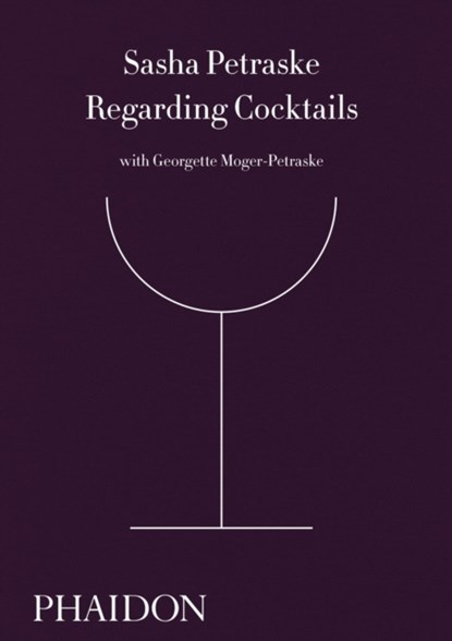 Regarding Cocktails, Sasha Petraske ; Georgette Moger-Petraske ; Dale DeGroff - Gebonden - 9780714872810