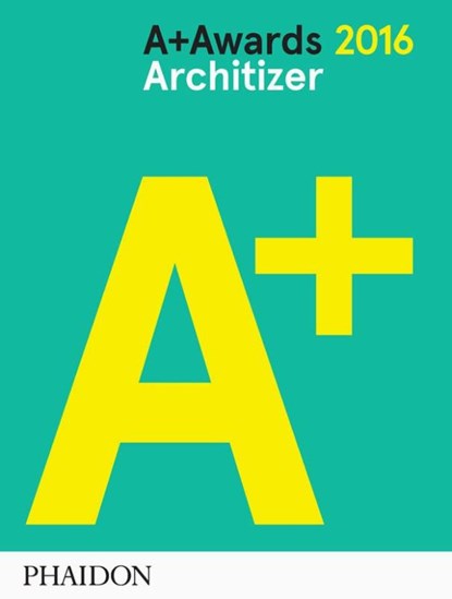 A+ Awards 2016 Architizer, niet bekend - Gebonden - 9780714872872