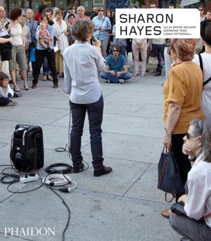 Sharon Hayes, Julia Bryan-Wilson ; Jeannine Tang ; Lanka Tattersall - Paperback - 9780714873466