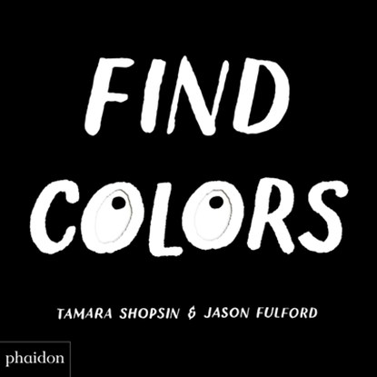 Find Colors: Published in Association with the Whitney Museum of American Art, Tamara Shopsin Jason Fulford - Gebonden - 9780714876597