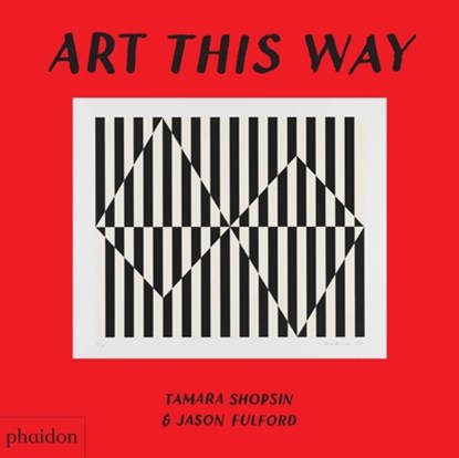Art This Way, Tamara Shopsin Jason Fulford - Gebonden - 9780714877211
