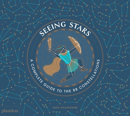 Seeing Stars: A Complete Guide to the 88 Constellations, Sara Gillingham - Gebonden - 9780714877723