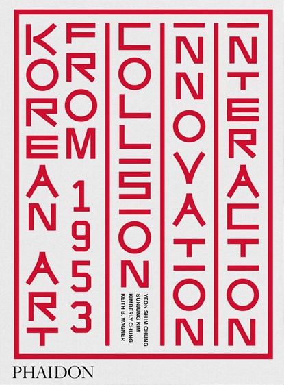 Korean Art from 1953, Yeon Shim Chung ; Sunjung Kim ; Kimberly Chung - Gebonden - 9780714878331