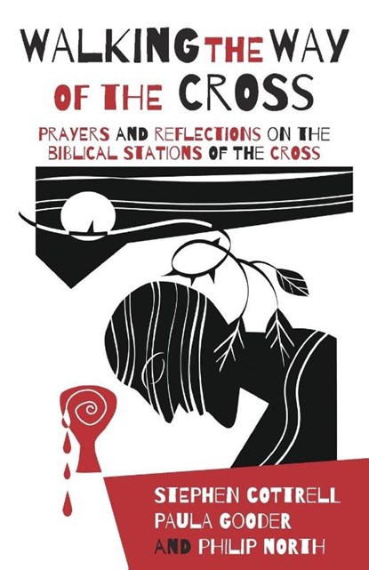 Walking the Way of the Cross, Stephen Cottrell ; Paula Gooder ; Philip North - Paperback - 9780715123447