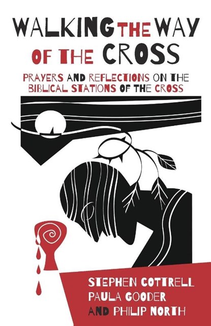 Walking the Way of the Cross, Stephen Cottrell ; Paula Gooder ; Philip North - Paperback - 9780715123447