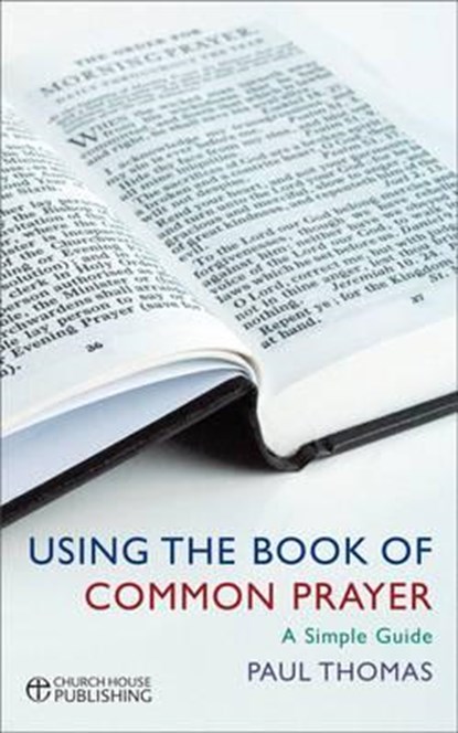 Using the Book of Common Prayer, Paul Thomas - Paperback - 9780715142769