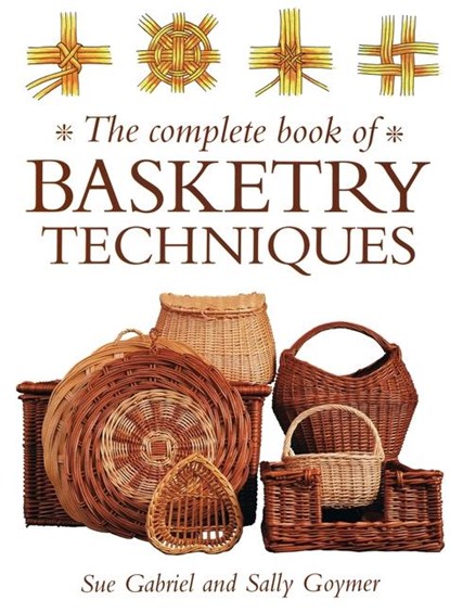 Complete Book of Basketry Techniques, Sally Goymer ; Sue Wright - Paperback - 9780715309346