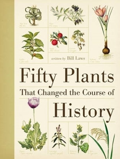 Fifty Plants That Changed the Course of History, Bill (Author) Laws - Gebonden Paperback - 9780715338544