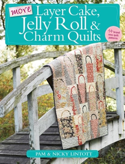 More Layer Cake, Jelly Roll and Charm Quilts, Nicky Lintott ; Pam (Author) Lintott - Paperback - 9780715338988