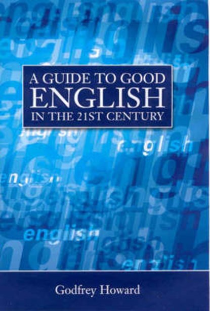 A Guide to English in the 21st Century, Godfrey Howard ; Gray Joliffe - Gebonden - 9780715631683