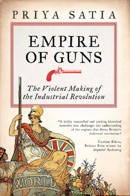 Empire of Guns, Priya Satia - Paperback - 9780715653050