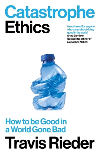 Catastrophe Ethics, Travis Rieder - Paperback - 9780715655634