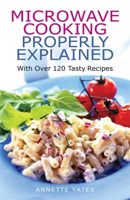 Microwave Cooking Properly Explained, Annette Yates - Paperback - 9780716022381