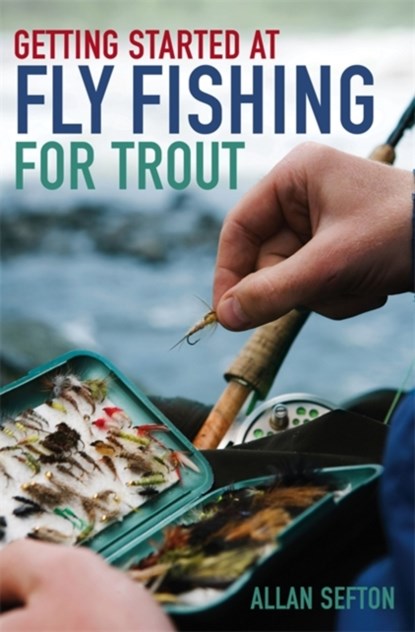 Getting Started at Fly Fishing for Trout, Allan Sefton - Paperback - 9780716022886