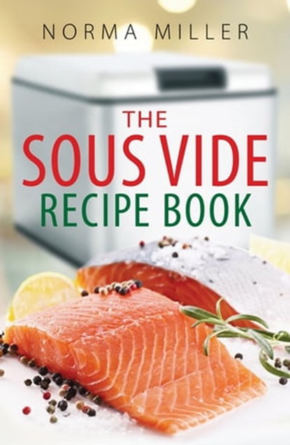 The Sous Vide Recipe Book, Norma Miller - Ebook - 9780716023395