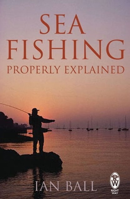 Sea Fishing Properly Explained, Ian Ball - Ebook - 9780716023654