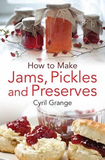 How To Make Jams, Pickles and Preserves, Cyril Grange - Paperback - 9780716023845