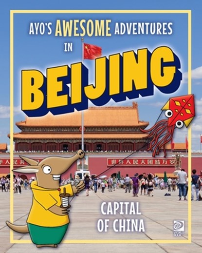 Ayo's Awesome Adventures in Beijing: Capital of China, Kim O'Connor - Paperback - 9780716648307