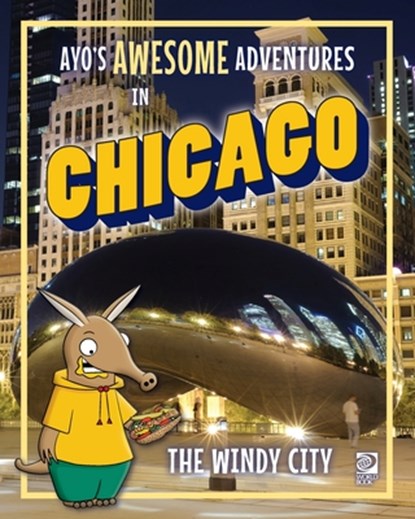 Ayo's Awesome Adventures in Chicago: The Windy City, Kim O'Connor - Paperback - 9780716648338