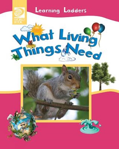 What Living Things Need, Inc World Book - Paperback - 9780716679417