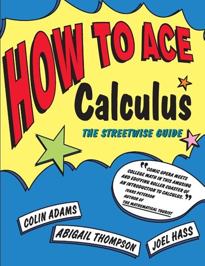 How to Ace Calculus, Colin C. Adams ; Joel (Professor of Mathematics Hass ; Abigail (Associate Professor of Mathematics Thompson - Paperback - 9780716731603