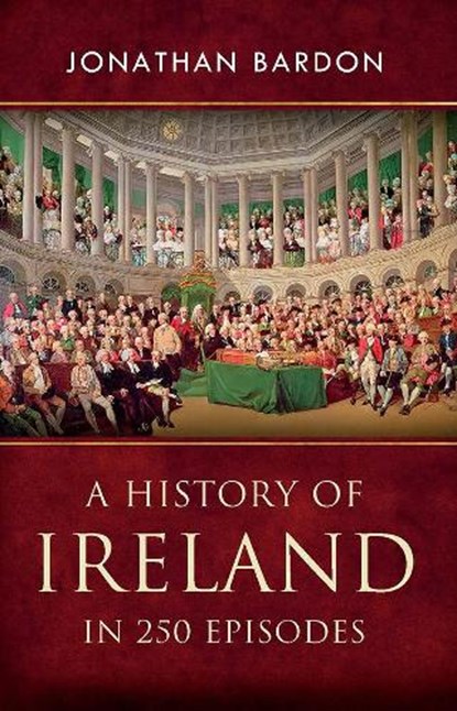 A History of Ireland in 250 Episodes, Jonathan Bardon - Paperback - 9780717146499