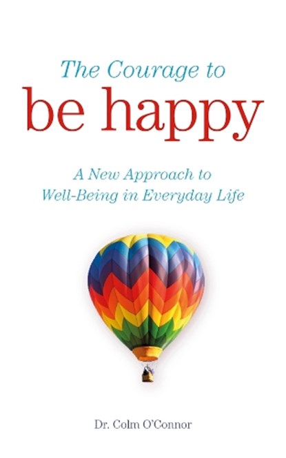 Courage to be Happy, O'CONNOR,  Colm - Paperback - 9780717148332
