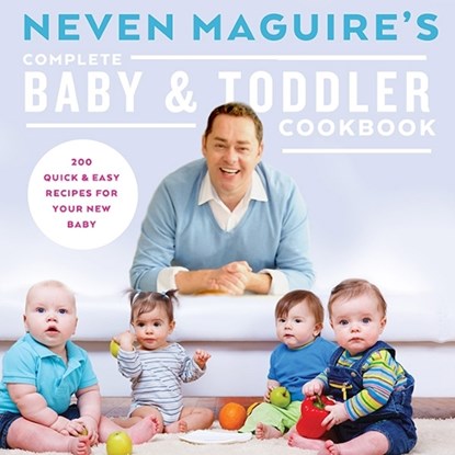 Neven Maguire's Complete Baby & Toddler Cookbook, Neven Maguire - Gebonden - 9780717166046