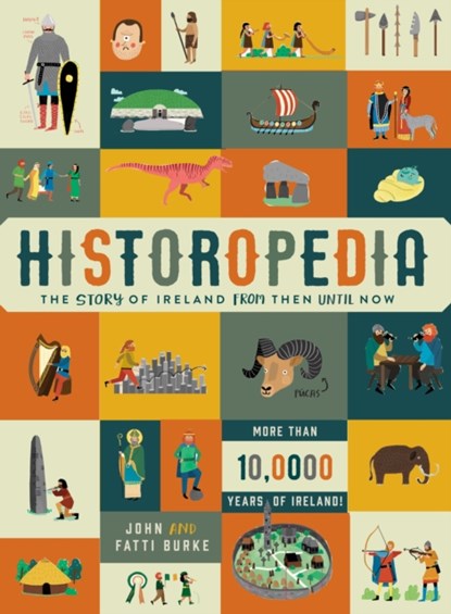 Historopedia - The Story of Ireland From Then Until Now, Kathi Burke ; John Burke - Gebonden - 9780717171132
