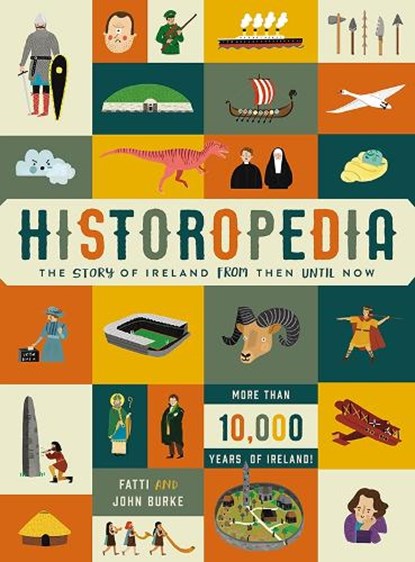Historopedia - The Story of Ireland From Then Until Now, Kathi Burke ; John Burke - Gebonden - 9780717171132