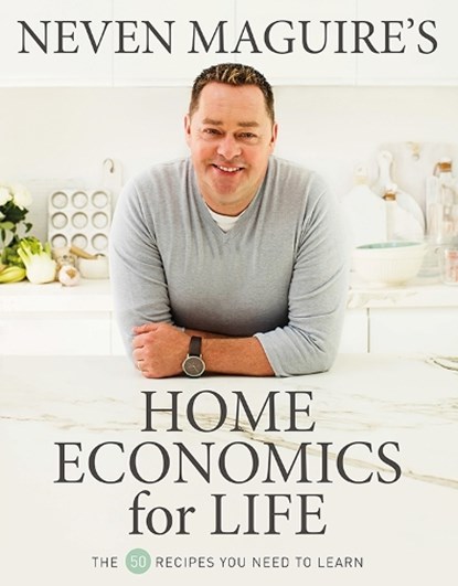 Neven Maguire’s Home Economics for Life, Neven Maguire - Gebonden - 9780717180790