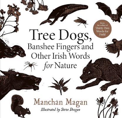 Tree Dogs, Banshee Fingers and Other Irish Words for Nature, Manchan Magan - Gebonden - 9780717192557
