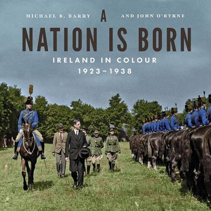 A Nation is Born, Michael B. Barry ; John O'Byrne - Gebonden - 9780717198511
