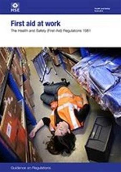 First aid at work: The Health and Safety (First-Aid) Regulations 1981: guidance on regulations, Health and Safety Executive - Paperback - 9780717665600