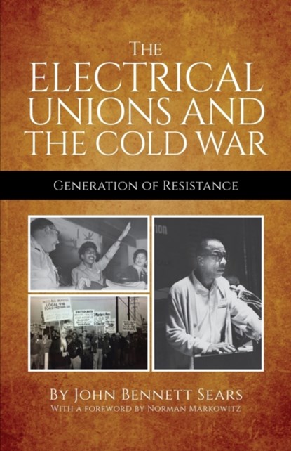 The Electrical Unions and the Cold War, John Bennett Sears - Paperback - 9780717807703