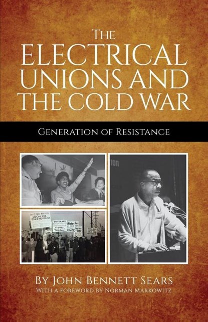 The Electrical Unions and the Cold War, John Bennett Sears - Paperback - 9780717807703