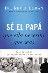 Se el papa que ella necesita que seas - Kevin Leman - 9780718001117