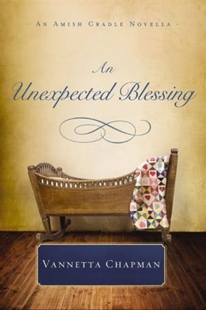 An Unexpected Blessing, Vannetta Chapman - Ebook - 9780718001902