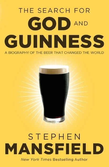 The Search for God and Guinness, Stephen Mansfield - Paperback - 9780718011338