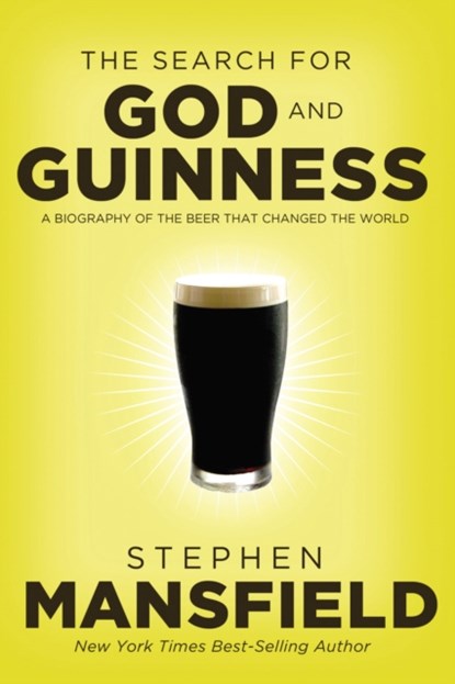 The Search for God and Guinness, Stephen Mansfield - Paperback - 9780718011338