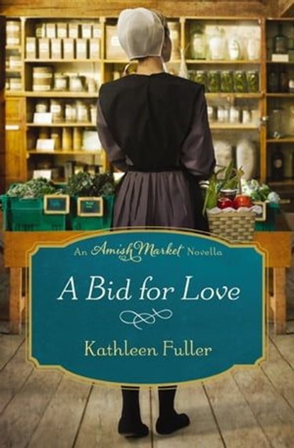 A Bid for Love, Kathleen Fuller - Ebook - 9780718023607