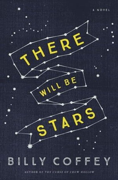 There Will Be Stars, Billy Coffey - Ebook - 9780718026844