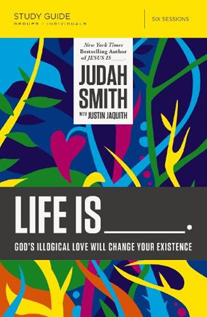 Life Is _____ Bible Study Guide, Judah Smith - Paperback - 9780718030711