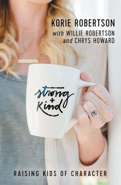Strong and Kind, Korie Robertson ; Willie Robertson - Ebook - 9780718037482