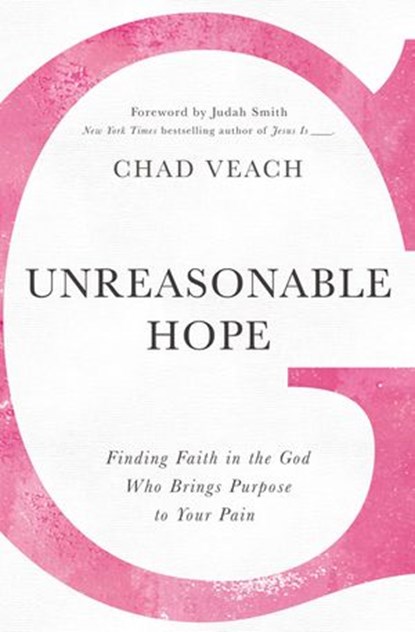 Unreasonable Hope, Chad Veach - Ebook - 9780718038366