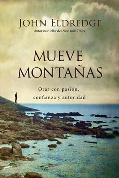 Mueve montañas, John Eldredge - Ebook - 9780718039295
