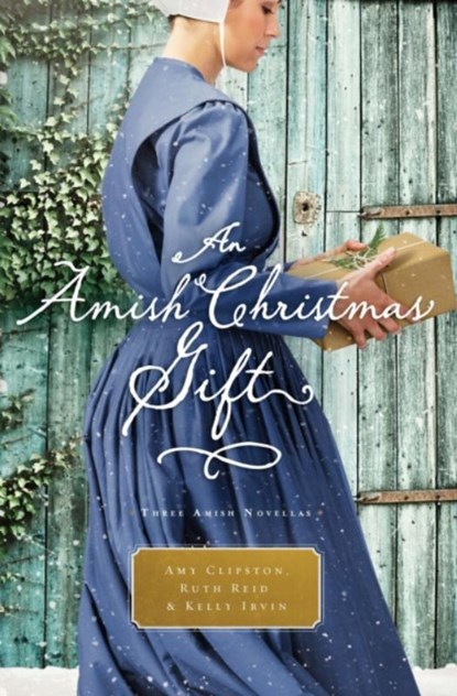 An Amish Christmas Gift, Amy Clipston ; Ruth Reid ; Kelly Irvin - Paperback - 9780718039653