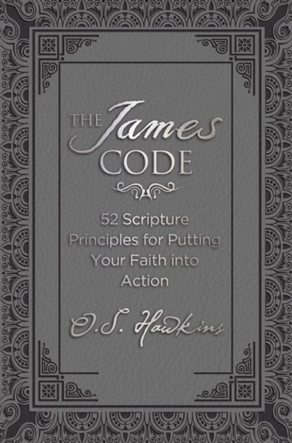 The James Code: 52 Scripture Principles for Putting Your Faith Into Action, O. S. Hawkins - Gebonden - 9780718040130