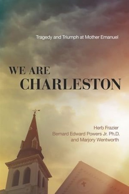 We Are Charleston, Herb Frazier ; Marjory Wentworth ; Bernard Edward Powers - Ebook - 9780718041496